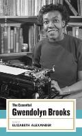 The Essential Gwendolyn Brooks: (American Poets Project #19)