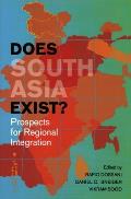 Does South Asia Exist?: Prospects for Regional Integration