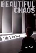 Beautiful Chaos A Life in the Theater