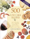 500 Low Carb Recipes 500 Recipes from Snacks to Dessert That the Whole Family Will Love