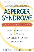 Asperger Syndrome & Adolescence Helping Preteens & Teens Get Ready for the Real World