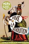 Vive La Revolution A Stand Up History of the French Revolution