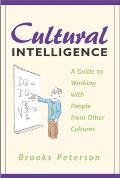 Cultural Intelligence A Guide to Work & Life with People from Other Cultures