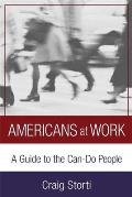 Americans at Work A Guide to the Can Do People