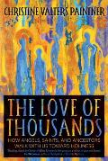 The Love of Thousands: How Angels, Saints, and Ancestors Walk with Us Toward Holiness