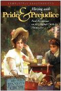 Flirting with Pride & Prejudice Fresh Perspectives on the Original Chick Lit Masterpiece