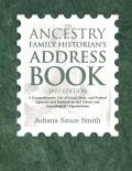 The Ancestry Family Historian's Address Book: A Comprehensive List of Local, State, and Federal Agencies and Institutions and Ethnic and Genealogical
