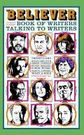 Believer Book of Writers Talking to Writers