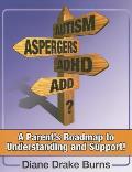 Autism Aspergers ADHD ADD A Parents Roadmap to Understanding & Support