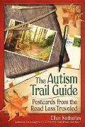 Autism Trail Guide Postcards from the Road Less Traveled