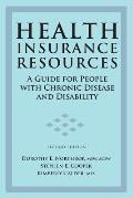 Health Insurance Resources: A Guide for People with Chronic Disease and Disability, Second Edition