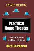 Practical Home Theater: A Guide to Video and Audio Systems (2018 Edition)
