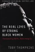 Real Lives of Strong Black Women Transcending Myths Reclaiming Joy