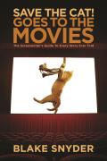 Save the Cat Goes to the Movies The Screenwriters Guide to Every Story Ever Told
