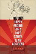The Only Happy Ending for a Love Story Is an Accident: Volume 4