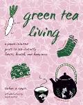 Green Tea Living: A Japan-Inspired Guide to Eco-Friendly Habits, Health, and Happiness