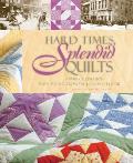 Hard Times, Splendid Quilts: A 1930s Celebration of Paper Piecing from the Kansas City Star