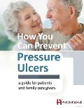 How You Can Prevent Pressure Ulcers: a guide for patients and family caregivers