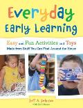 Everyday Early Learning: Easy and Fun Activities and Toys Made from Stuff You Can Find Around the House