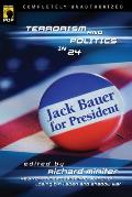 Jack Bauer for President Terrorism & Politics in 24