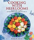 Cooking with Heirlooms A Collection of Recipes with Heritage Variety Vegetables & Fruits