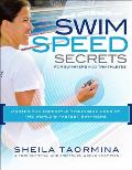 Swim Speed Secrets for Swimmers & Triathletes Master the Freestyle Technique Used by the Worlds Fastest Swimmers