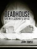 Deadhouse: Life in a Coroner's Office