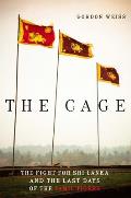 Cage The Fight for Sri Lanka & the Last Days of the Tamil Tigers