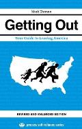 Getting Out Your Guide to Leaving America Updated & Expanded 2nd Edition