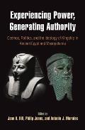 Experiencing Power, Generating Authority: Cosmos, Politics, and the Ideology of Kingship in Ancient Egypt and Mesopotamia