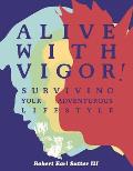Alive with Vigor: Surviving Your Adventurous Lifestyle