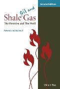 Shale Oil and Gas: The Promise and the Peril, Revised and Updated Second Edition