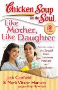 Like Mother, Like Daughter: Stories about the Special Bond Between Mothers and Daughters