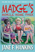 Madge's Mobile Home Park: Volume One of the Peavine Chronicles