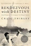 Rendezvous with Destiny Ronald Reagan & the Campaign That Changed America