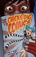Chicks Dig Comics A Celebration of Comic Books by the Women Who Love Them