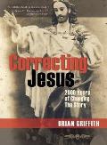 Correcting Jesus 2000 Years Of Changing the Story