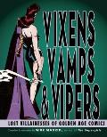 Vixens, Vamps & Vipers: Lost Villanesses of Golden Age Comics