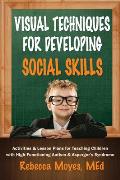 Visual Techniques for Developing Social Skills: Activities and Lesson Plans for Teaching Children with High-Functioning Autism and Asperger's Syndrome