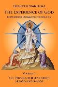 Experience of God Orthodox Dogmatic Theology Volume 3 the Person of Jesus Christ As God & Savior