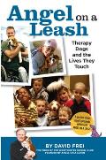 Angel on a Leash Therapy Dogs & the Lives They Touch