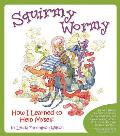 Squirmy Wormy How I Learned to Help Myself