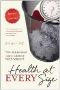 Health at Every Size The Surprising Truth About Your Weight 2nd Edition Revised & Updated