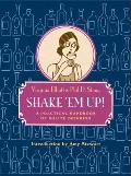 Shake 'em Up!: A Practical Handbook of Polite Drinking