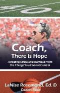 Coach, There Is Hope!: Avoiding Stress and Burnout From the Things You Cannot Control