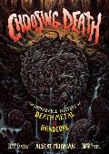Choosing Death The Improbable History of Death Metal & Grindcore