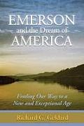 Emerson and the Dream of America: Finding Our Way to a New and Exceptional Age