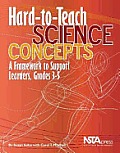 Hard-To-Teach Science Concepts: A Framework to Support Learners, Grades 3-5