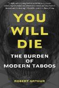 You Will Die The Burden of Modern Taboos