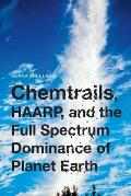 Chemtrails HAARP & the Full Spectrum Dominance of Planet Earth